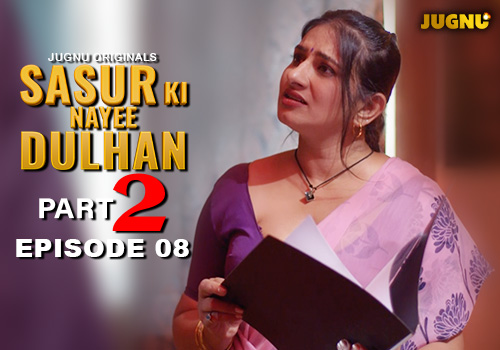 Sasur Ki Nayee Dulhan (2024) S01E05T08 Hindi Jugnu Hot Web Series 1080p Watch Online