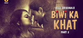 Biwi Ka Khat Part 2 (2025) S01 Hindi Ullu WEB-DL H264 AAC 1080p 720p Download