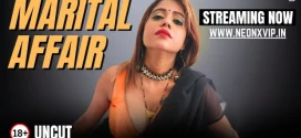 Marital Affair (2025) Uncut Hindi NeonX Hot Short Film 720p Watch Online