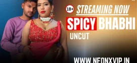 Spicy Bhabhi (2025) Uncut Hindi NeonX Hot Short Film 720p Watch Online