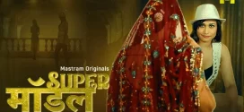 Super Model (2025) S01 Hindi Mastram WEB-DL H264 AAC 1080p 720p 480p Download
