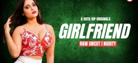 GirlFriend (2025) Uncut Hindi HotX Hot Short Film 1080p Watch Online