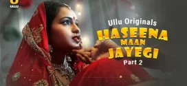 Haseena Maan Jayegi Part 2 (2025) S01 Hindi Ullu WEB-DL H264 AAC 1080p 720p Download