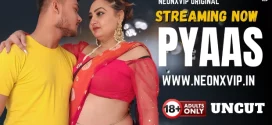 Pyaas (2025) Uncut Hindi NeonX Hot Short Film 720p Watch Online