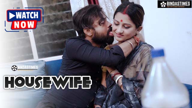 Housewife (2025) Hindi Uncut BindasTimes Hot Short Film 1080p Watch Online