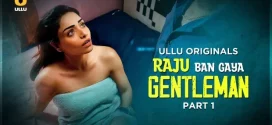 Raju Ban Gaya Gentleman Part 1 (2025) S01 Hindi Ullu WEB-DL 1080p 720p Download