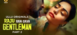 Raju Ban Gaya Gentleman Part 2 (2025) S01 Hindi Ullu WEB-DL 1080p 720p Download