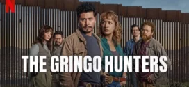 The Gringo Hunters (2025) S01 Dual Audio [Hindi ORG-English] NetFlix 1080p 720p 480p ESub