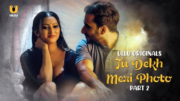 Tu Dekh Meri Photo Part 2 (2025) S01 Hindi Ullu WEB-DL 1080p 720p 480p Download