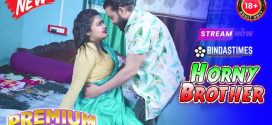 Horny Brother (2025) Hindi Uncut BindasTimes Hot Short Film 1080p Watch Online