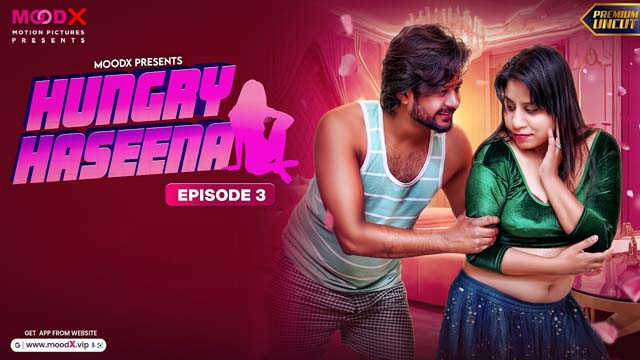 Hungry Haseena (2025) Uncut S01E03 Hindi MoodX Hot Series 1080p Watch Online