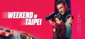Weekend in Taipei (2024) Dual Audio [Hindi ORG-English] AMZN WEB-DL 1080p 720p 480p ESub
